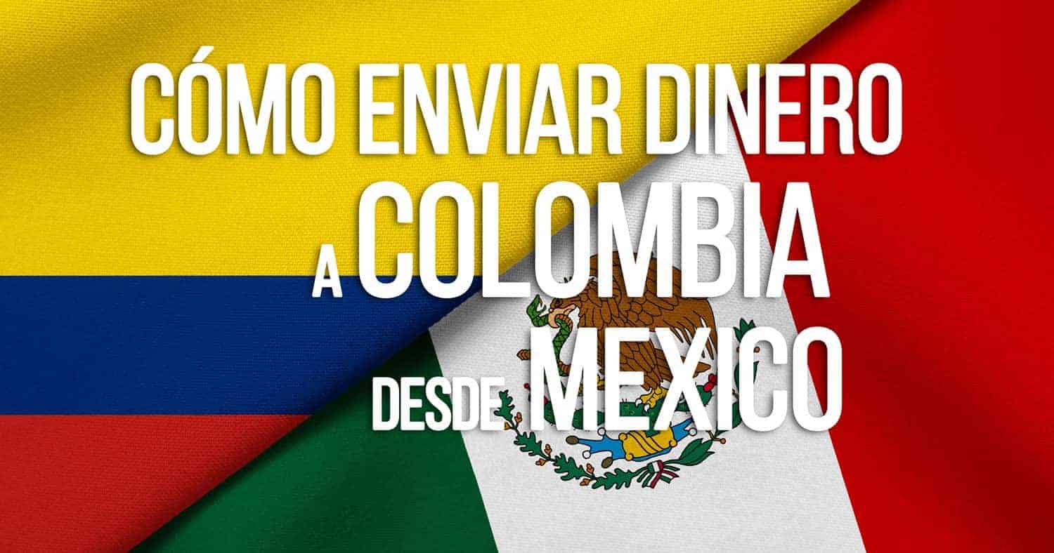 Enviar Dinero a Colombia desde Mexico